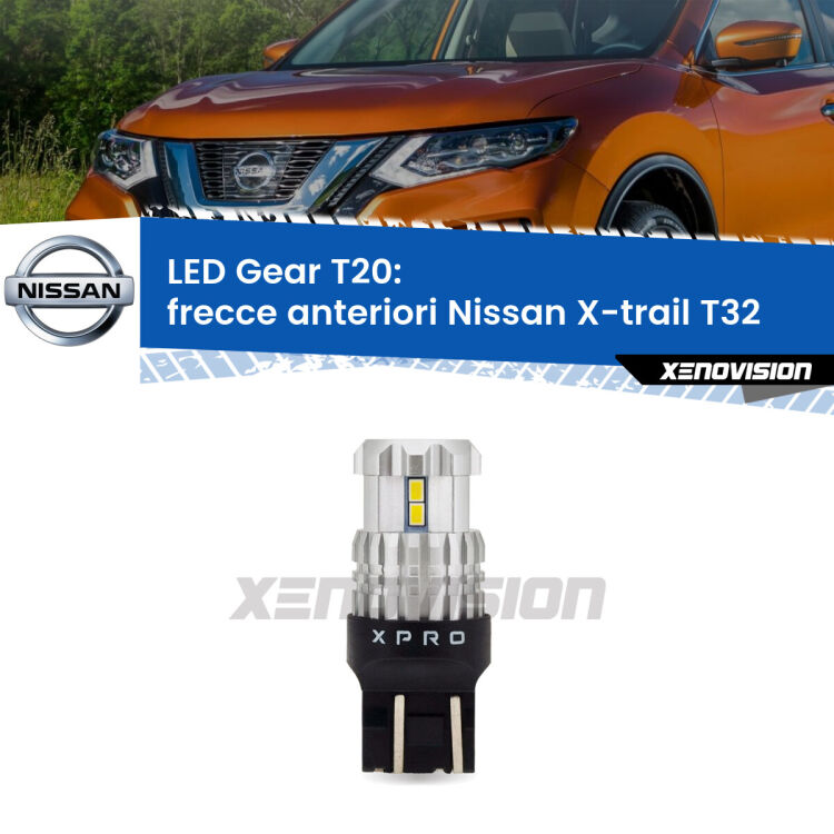<strong>Frecce Anteriori LED per Nissan X-trail</strong> T32 2013 in poi. Lampada <strong>T20</strong> modello Gear1, non canbus.