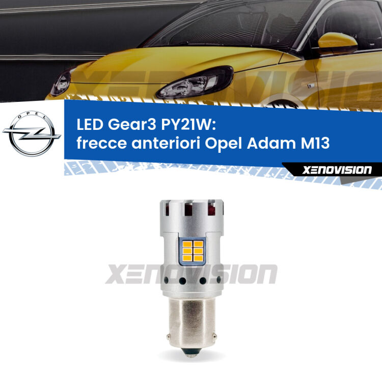 <strong>Frecce Anteriori LED no-spie per Opel Adam</strong> M13 2012 - 2019. Lampada <strong>PY21W</strong> modello Gear3 no Hyperflash, raffreddata a ventola.