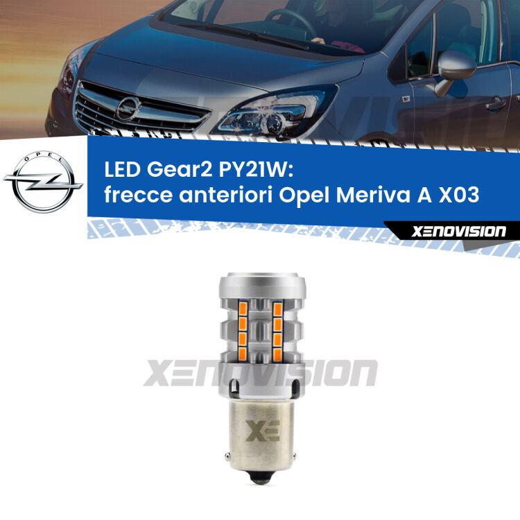 <strong>Frecce Anteriori LED no-spie per Opel Meriva A</strong> X03 2003 - 2010. Lampada <strong>PY21W</strong> modello Gear2 no Hyperflash.