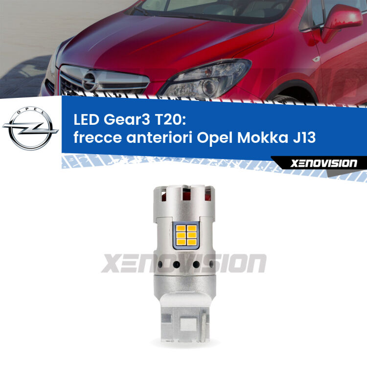 <strong>Frecce Anteriori LED no-spie per Opel Mokka</strong> J13 2012 - 2019. Lampada <strong>T20</strong> modello Gear3 no Hyperflash, raffreddata a ventola.