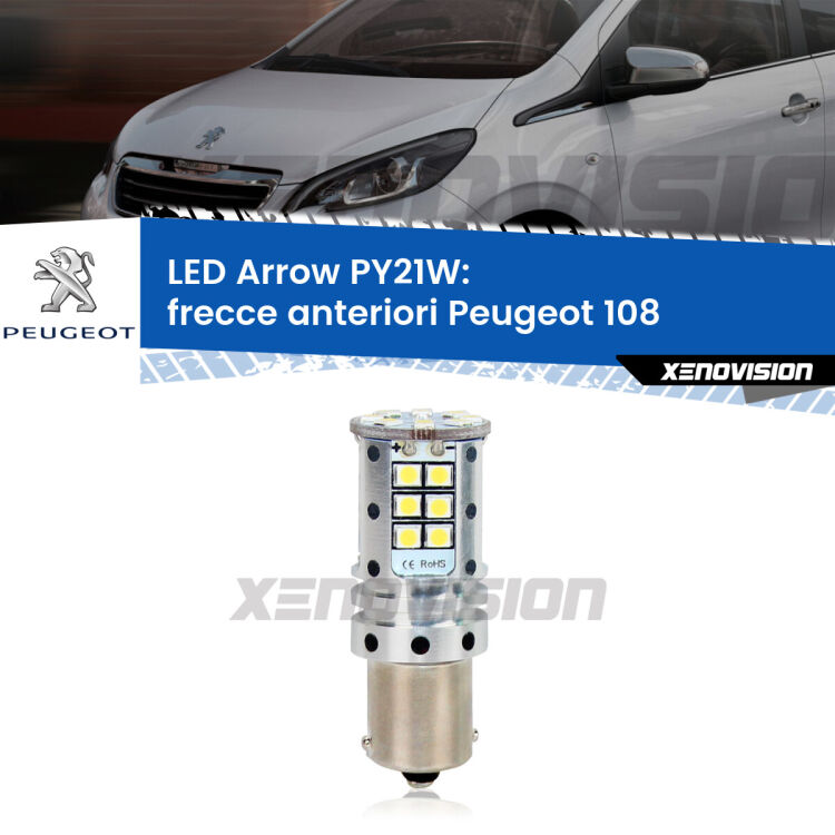 <strong>Frecce Anteriori LED no-spie per Peugeot 108</strong>  2014 - 2021. Lampada <strong>PY21W</strong> modello top di gamma Arrow.