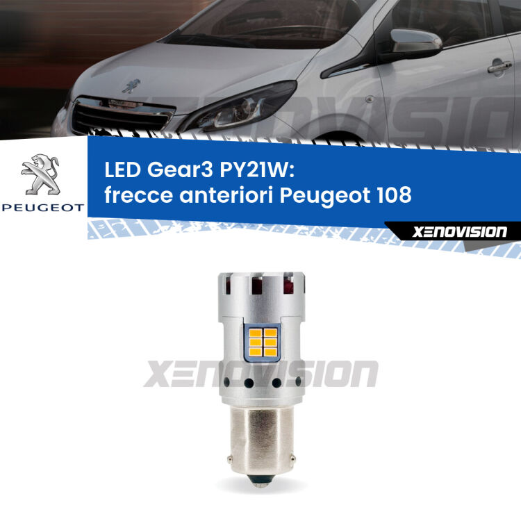 <strong>Frecce Anteriori LED no-spie per Peugeot 108</strong>  2014 - 2021. Lampada <strong>PY21W</strong> modello Gear3 no Hyperflash, raffreddata a ventola.