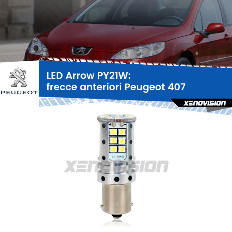 <strong>Frecce Anteriori LED no-spie per Peugeot 407</strong>  2004 - 2011. Lampada <strong>PY21W</strong> modello top di gamma Arrow.