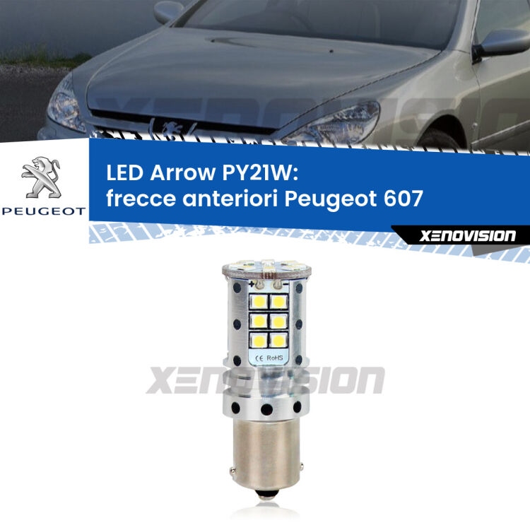 <strong>Frecce Anteriori LED no-spie per Peugeot 607</strong>  2000 - 2010. Lampada <strong>PY21W</strong> modello top di gamma Arrow.