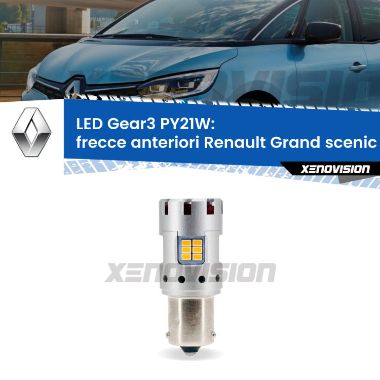 <strong>Frecce Anteriori LED no-spie per Renault Grand scenic IV</strong> Mk4 2016 - 2022. Lampada <strong>PY21W</strong> modello Gear3 no Hyperflash, raffreddata a ventola.