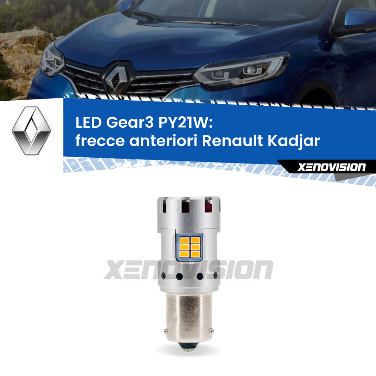 <strong>Frecce Anteriori LED no-spie per Renault Kadjar</strong>  2015 - 2022. Lampada <strong>PY21W</strong> modello Gear3 no Hyperflash, raffreddata a ventola.