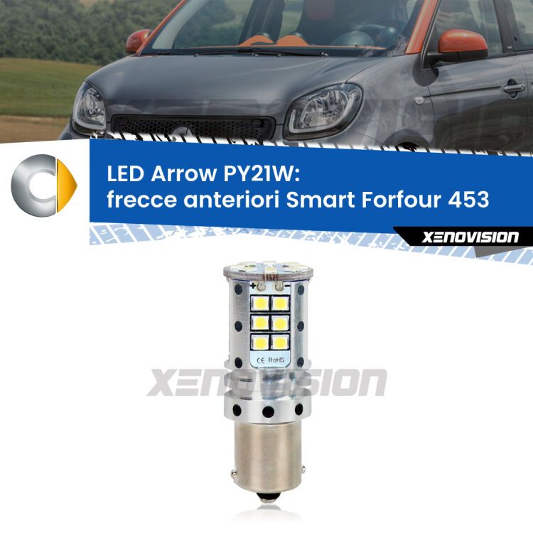 <strong>Frecce Anteriori LED no-spie per Smart Forfour</strong> 453 2014 in poi. Lampada <strong>PY21W</strong> modello top di gamma Arrow.