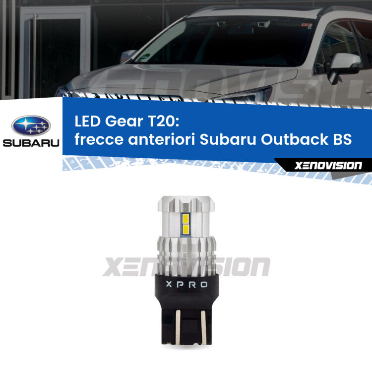 <strong>Frecce Anteriori LED per Subaru Outback</strong> BS 2014 in poi. Lampada <strong>T20</strong> modello Gear1, non canbus.