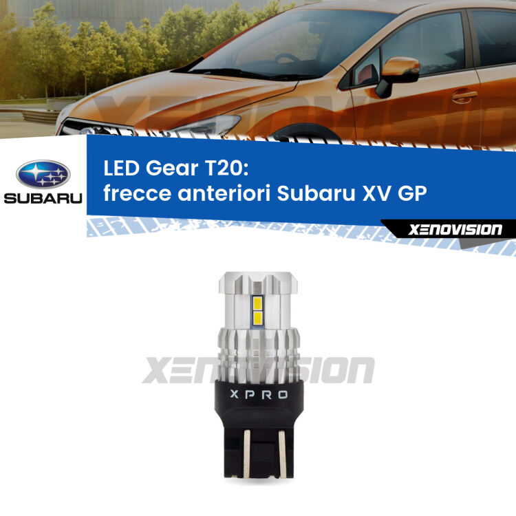 <strong>Frecce Anteriori LED per Subaru XV</strong> GP 2012 - 2016. Lampada <strong>T20</strong> modello Gear1, non canbus.