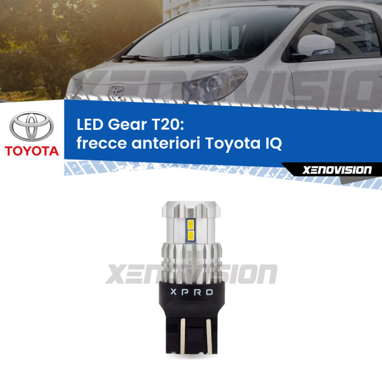 <strong>Frecce Anteriori LED per Toyota IQ</strong>  2009 - 2015. Lampada <strong>T20</strong> modello Gear1, non canbus.