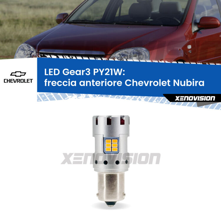 0 Freccia Anteriore LED Chevrolet Nubira  2005 - 2011: PY21W Gear3 <strong>Freccia Anteriore LED no-spie per Chevrolet Nubira</strong>  2005 - 2011. Lampada <strong>PY21W</strong> modello Gear3 no Hyperflash, raffreddata a ventola.