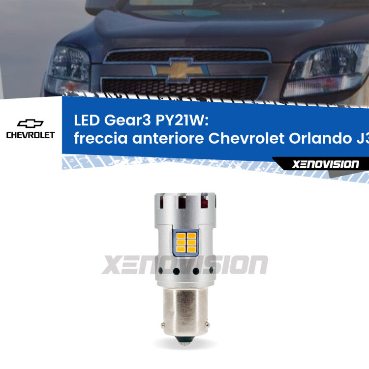 0 Freccia Anteriore LED Chevrolet Orlando J309 2011 - 2019: PY21W Gear3 <strong>Freccia Anteriore LED no-spie per Chevrolet Orlando</strong> J309 2011 - 2019. Lampada <strong>PY21W</strong> modello Gear3 no Hyperflash, raffreddata a ventola.