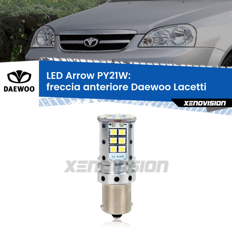0 Freccia Anteriore LED Daewoo Lacetti 2004 - 2005: PY21W Arrow <strong>Freccia Anteriore LED no-spie per Daewoo Lacetti</strong> 2004 - 2005. Lampada <strong>PY21W</strong> modello top di gamma Arrow.