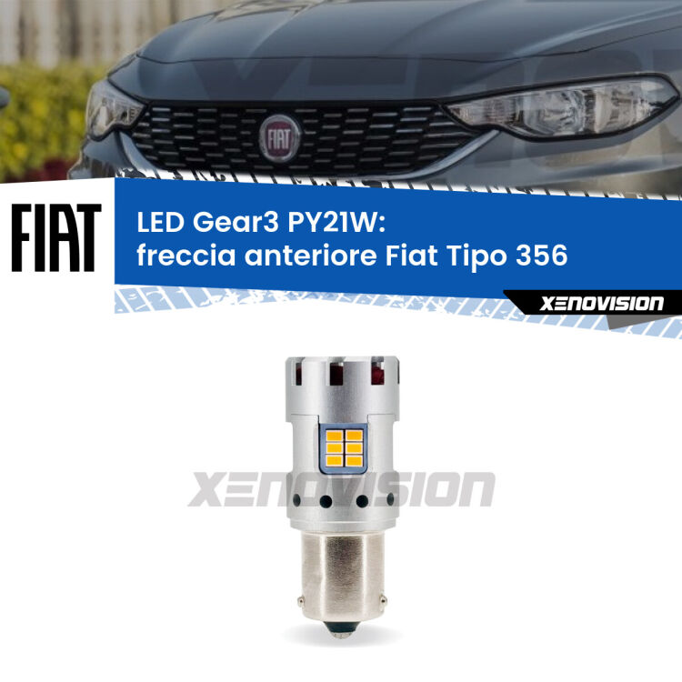 0 Freccia Anteriore LED Fiat Tipo 356 2015 in poi: PY21W Gear3 <strong>Freccia Anteriore LED no-spie per Fiat Tipo</strong> 356 2015 in poi. Lampada <strong>PY21W</strong> modello Gear3 no Hyperflash, raffreddata a ventola.