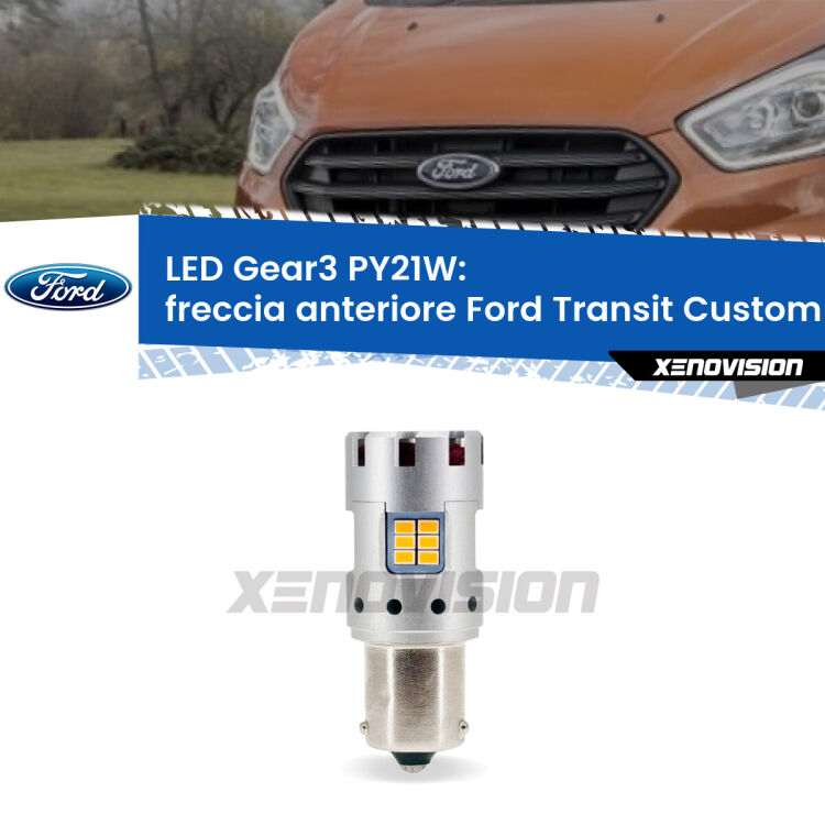 0 Freccia Anteriore LED Ford Transit Custom  2012 - 2022: PY21W Gear3 <strong>Freccia Anteriore LED no-spie per Ford Transit Custom</strong>  2012 - 2022. Lampada <strong>PY21W</strong> modello Gear3 no Hyperflash, raffreddata a ventola.