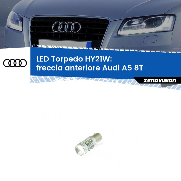 0 Freccia Anteriore LED HY21W Torpedo per Audi A5 8T prima serie <strong>Freccia Anteriore LED arancio per Audi A5</strong> 8T prima serie. Lampada <strong>HY21W</strong> canbus modello Torpedo.