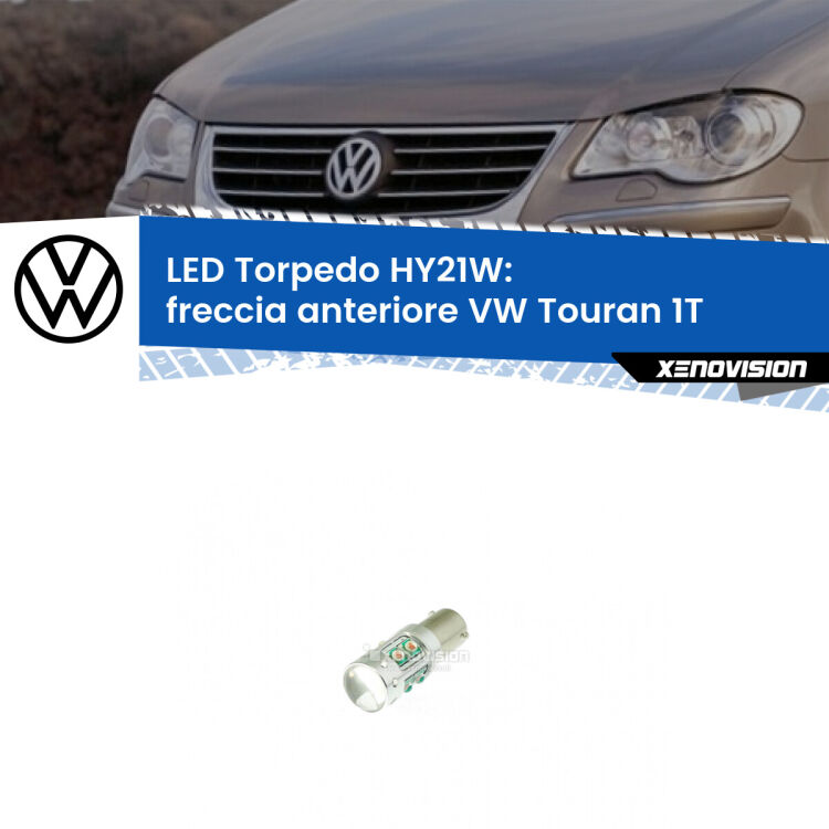 0 Freccia Anteriore LED HY21W Torpedo per VW Touran 1T 2007 - 2009 <strong>Freccia Anteriore LED arancio per VW Touran</strong> 1T 2007 - 2009. Lampada <strong>HY21W</strong> canbus modello Torpedo.