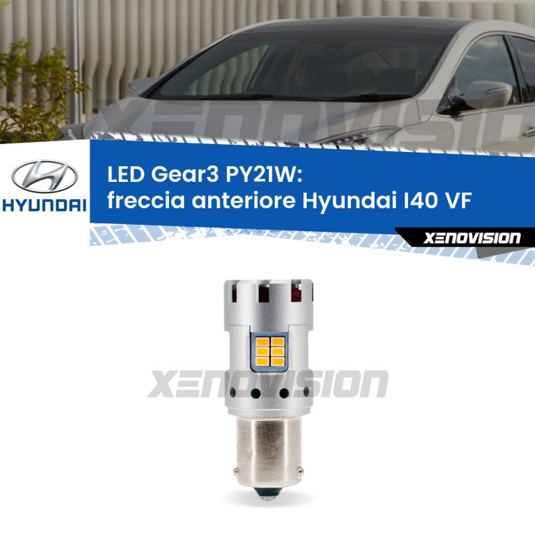 0 Freccia Anteriore LED Hyundai I40 VF 2012 in poi: PY21W Gear3 <strong>Freccia Anteriore LED no-spie per Hyundai I40</strong> VF 2012 in poi. Lampada <strong>PY21W</strong> modello Gear3 no Hyperflash, raffreddata a ventola.