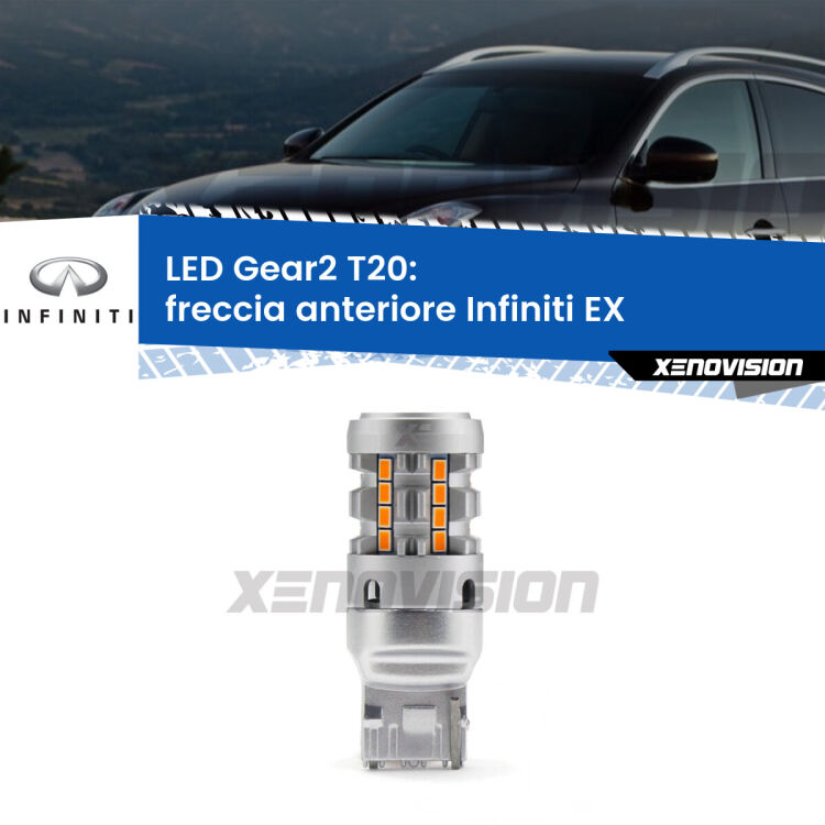 0 Freccia Anteriore LED Infiniti EX 2008 in poi: T20 Gear2 FINE SERIE: NO GARANZIA FINE SERIE: NO GARANZIA <strong>Freccia Anteriore LED no-spie per Infiniti EX</strong> 2008 in poi. Lampada <strong>T20</strong> modello Gear2 no Hyperflash.