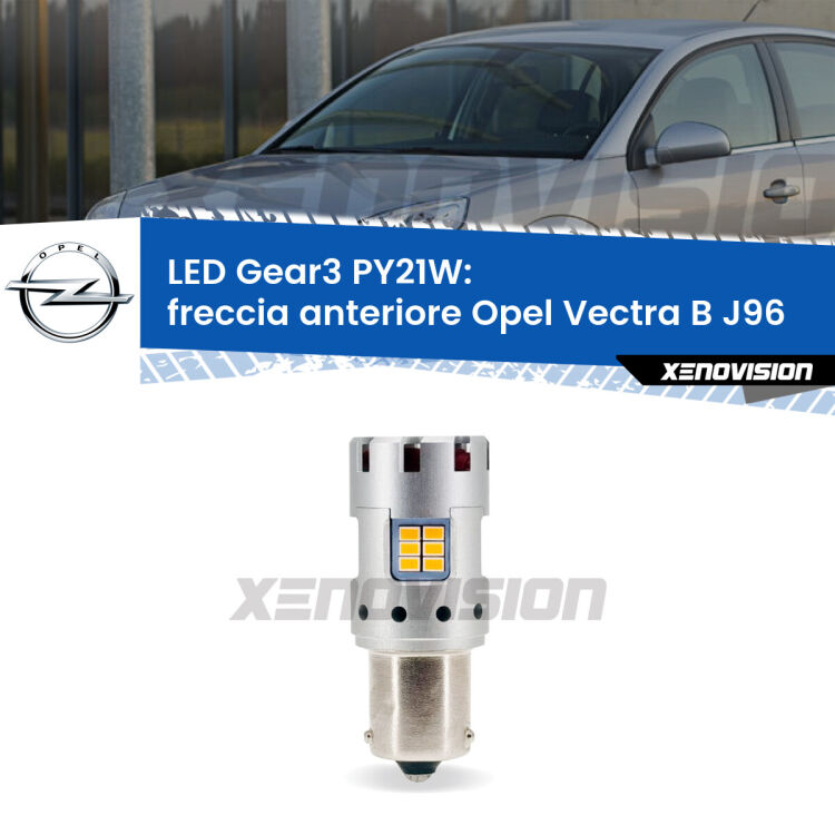 0 Freccia Anteriore LED Opel Vectra B J96 1995 - 2002: PY21W Gear3 <strong>Freccia Anteriore LED no-spie per Opel Vectra B</strong> J96 1995 - 2002. Lampada <strong>PY21W</strong> modello Gear3 no Hyperflash, raffreddata a ventola.
