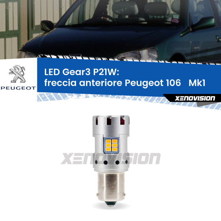 0 Freccia Anteriore LED Peugeot 106 Mk1 1991 - 1996: P21W Gear3 <strong>Freccia Anteriore LED no-spie per Peugeot 106 </strong> Mk1 1991 - 1996. Lampada <strong>P21W</strong> modello Gear3 no Hyperflash, raffreddata a ventola.