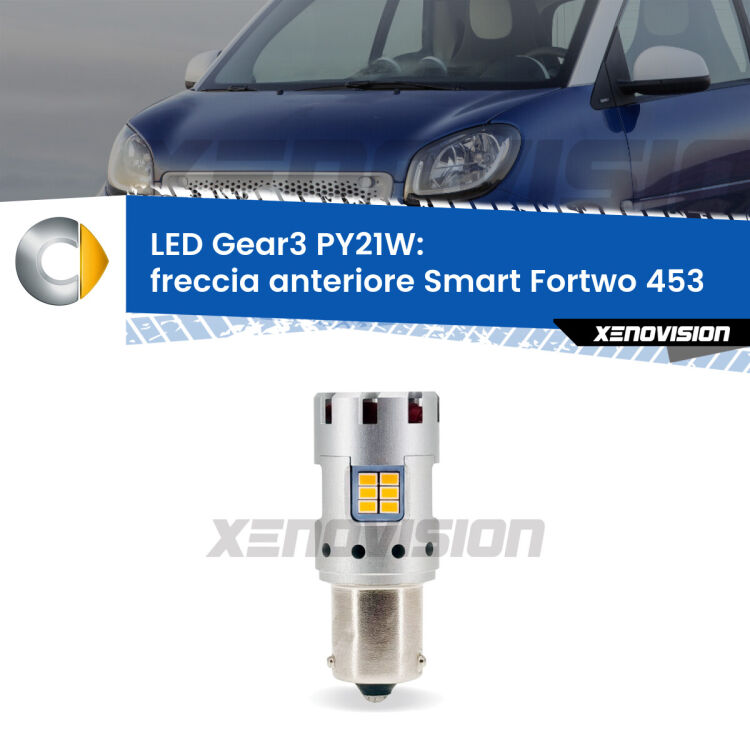 0 Freccia Anteriore LED Smart Fortwo 453 2014 in poi: PY21W Gear3 <strong>Freccia Anteriore LED no-spie per Smart Fortwo</strong> 453 2014 in poi. Lampada <strong>PY21W</strong> modello Gear3 no Hyperflash, raffreddata a ventola.