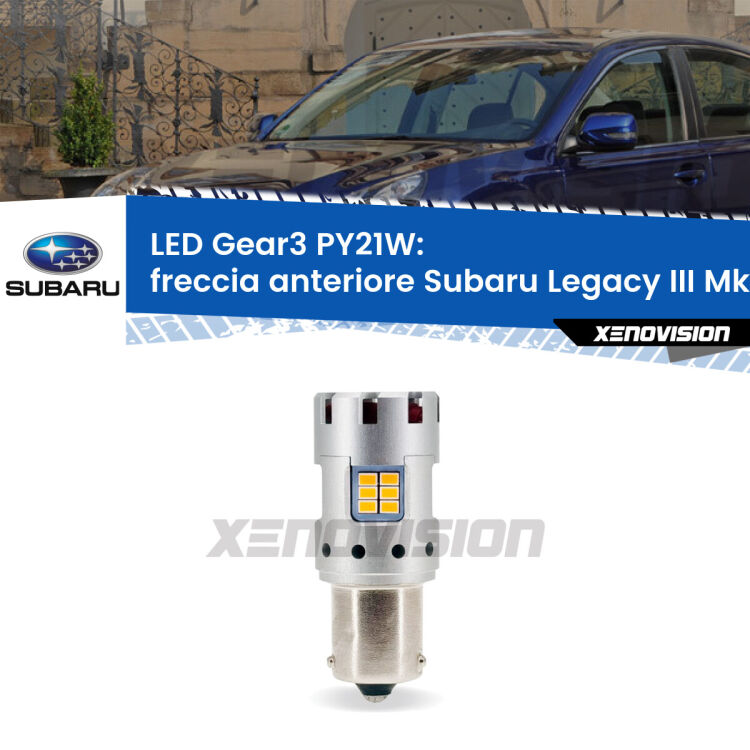 0 Freccia Anteriore LED Subaru Legacy III Mk3 1998 - 2002: PY21W Gear3 <strong>Freccia Anteriore LED no-spie per Subaru Legacy III</strong> Mk3 1998 - 2002. Lampada <strong>PY21W</strong> modello Gear3 no Hyperflash, raffreddata a ventola.