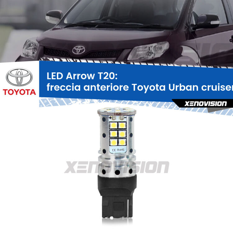 0 Freccia Anteriore LED Toyota Urban cruiser 2007 - 2016: T20 Arrow <strong>Freccia Anteriore LED no-spie per Toyota Urban cruiser</strong> 2007 - 2016. Lampada <strong>T20</strong> no Hyperflash modello Arrow.