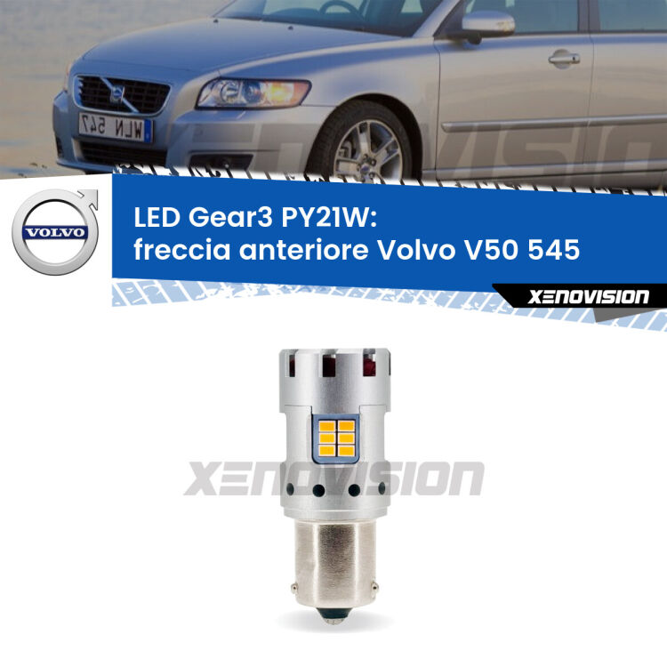 0 Freccia Anteriore LED Volvo V50 545 2003 - 2012: PY21W Gear3 <strong>Freccia Anteriore LED no-spie per Volvo V50</strong> 545 2003 - 2012. Lampada <strong>PY21W</strong> modello Gear3 no Hyperflash, raffreddata a ventola.