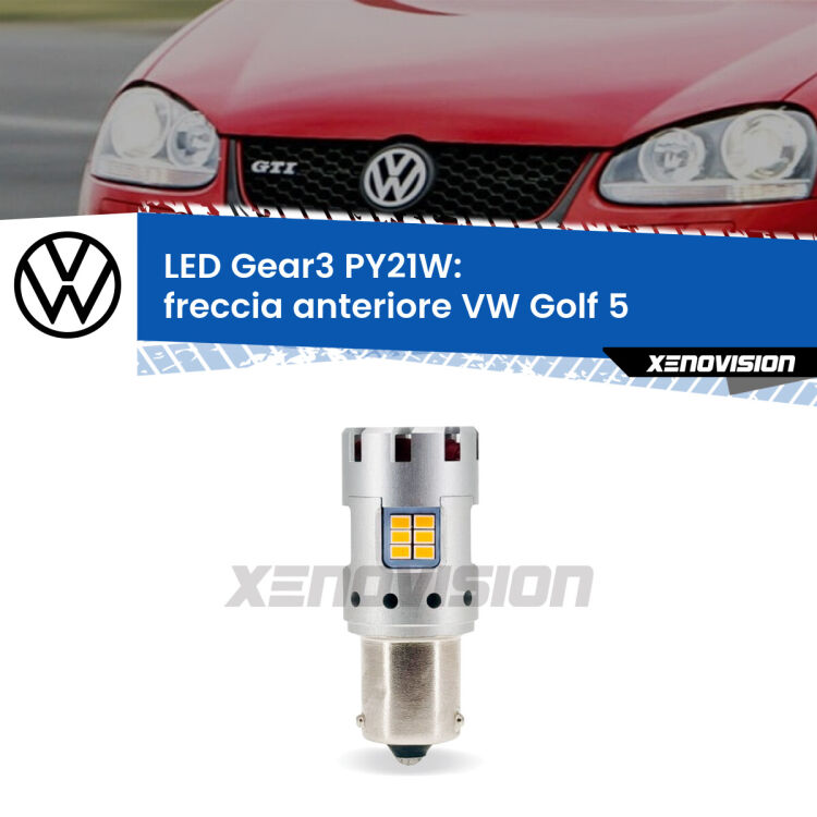 0 Freccia Anteriore LED VW Golf 5 2003 - 2009: PY21W Gear3 <strong>Freccia Anteriore LED no-spie per VW Golf 5</strong> 2003 - 2009. Lampada <strong>PY21W</strong> modello Gear3 no Hyperflash, raffreddata a ventola.