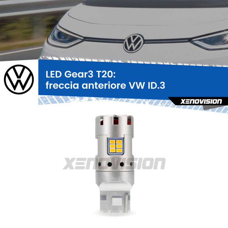 0 Freccia Anteriore LED VW ID.3  2019 in poi: T20 Gear3 <strong>Freccia Anteriore LED no-spie per VW ID.3</strong>  2019 in poi. Lampada <strong>T20</strong> modello Gear3 no Hyperflash, raffreddata a ventola.