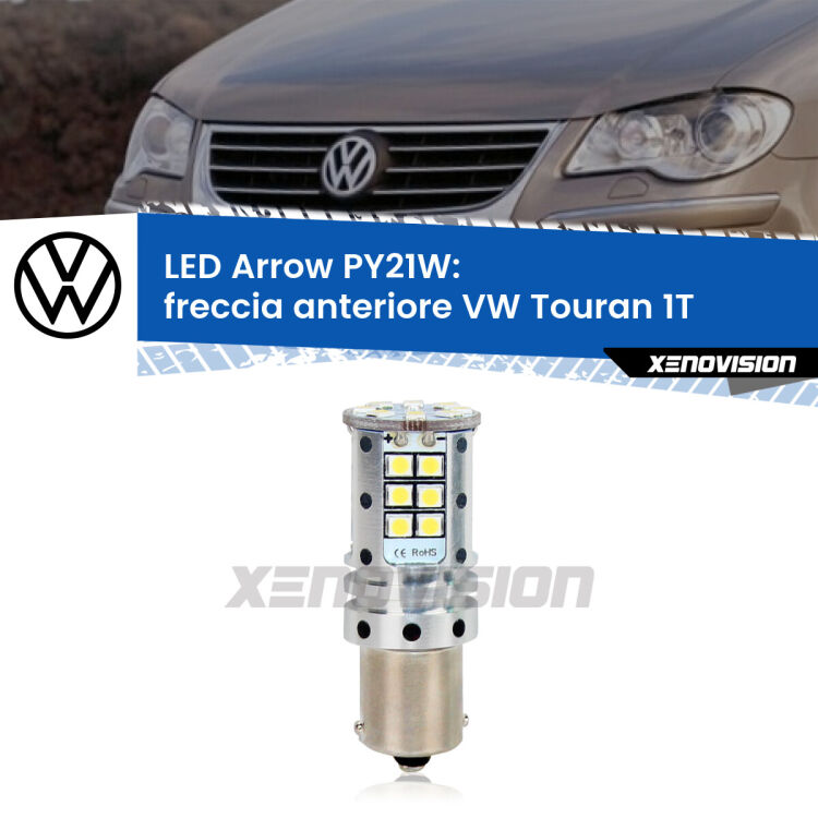 0 Freccia Anteriore LED VW Touran 1T 2003 - 2009: PY21W Arrow <strong>Freccia Anteriore LED no-spie per VW Touran</strong> 1T 2003 - 2009. Lampada <strong>PY21W</strong> modello top di gamma Arrow.