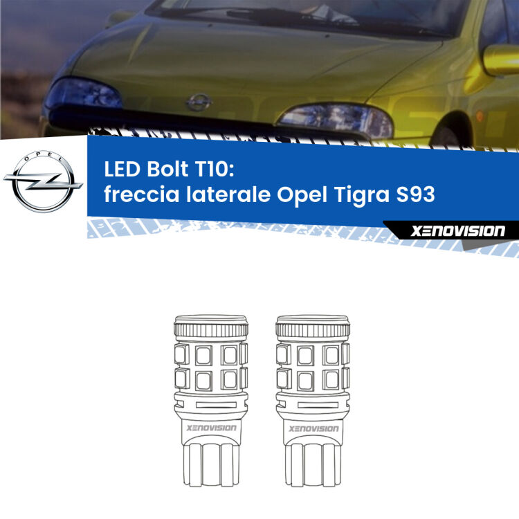 0 Freccia laterale LED Opel Tigra S93 1994 - 2000: T10 Bolt <strong>Freccia laterale LED per Opel Tigra</strong> S93 1994 - 2000. Coppia lampade <strong>T10</strong> modello Bolt canbus.