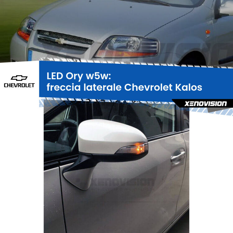 0 Freccia laterale LED per Chevrolet Kalos  2005 - 2008: Ory w5w <strong>LED freccia laterale w5w per Chevrolet Kalos</strong>  2005 - 2008. Una lampadina <strong>w5w</strong> canbus luce arancio modello Ory Xenovision.