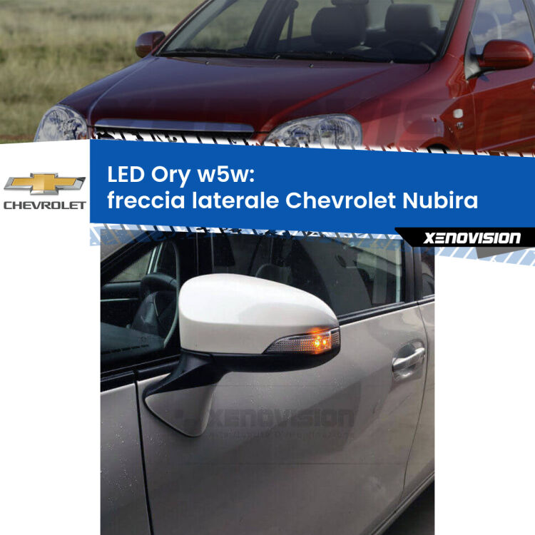 <strong>LED freccia laterale w5w per Chevrolet Nubira</strong>  2005 - 2011. Una lampadina <strong>w5w</strong> canbus luce arancio modello Ory Xenovision.