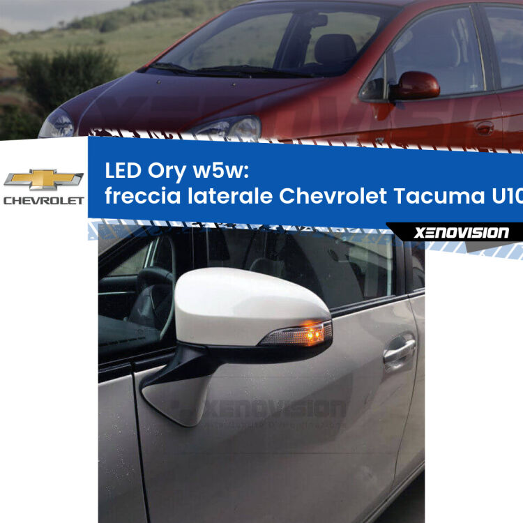 <strong>LED freccia laterale w5w per Chevrolet Tacuma</strong> U100 2005 - 2008. Una lampadina <strong>w5w</strong> canbus luce arancio modello Ory Xenovision.