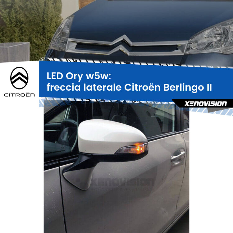 0 Freccia laterale LED per Citroën Berlingo II 2008 - 2017: Ory w5w <strong>LED freccia laterale w5w per Citroën Berlingo</strong> II 2008 - 2017. Una lampadina <strong>w5w</strong> canbus luce arancio modello Ory Xenovision.