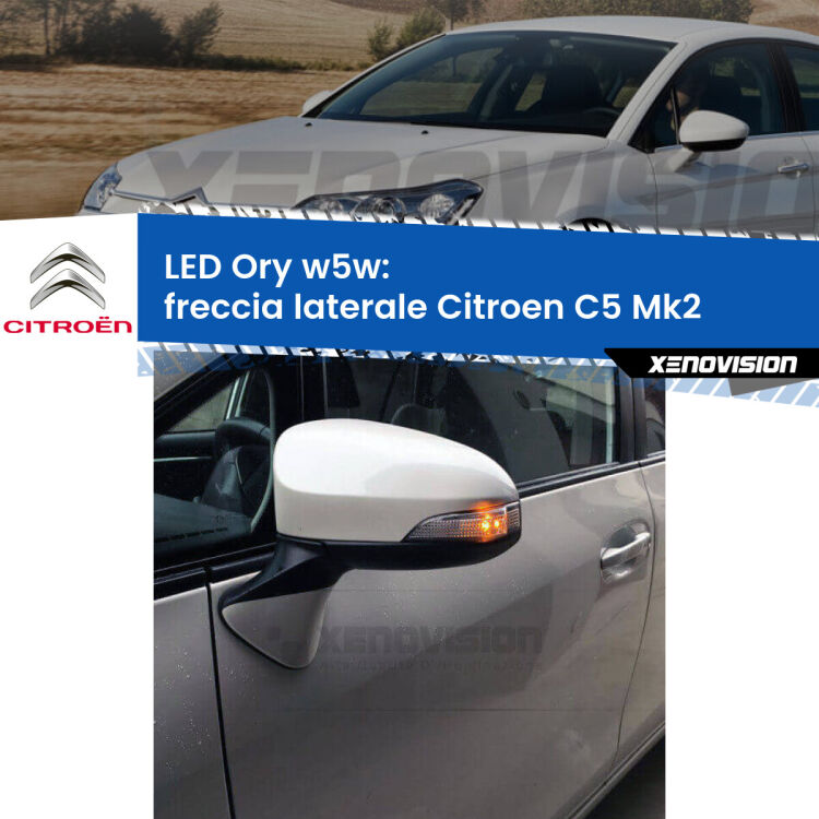 <strong>LED freccia laterale w5w per Citroen C5</strong> Mk2 2004 - 2008. Una lampadina <strong>w5w</strong> canbus luce arancio modello Ory Xenovision.