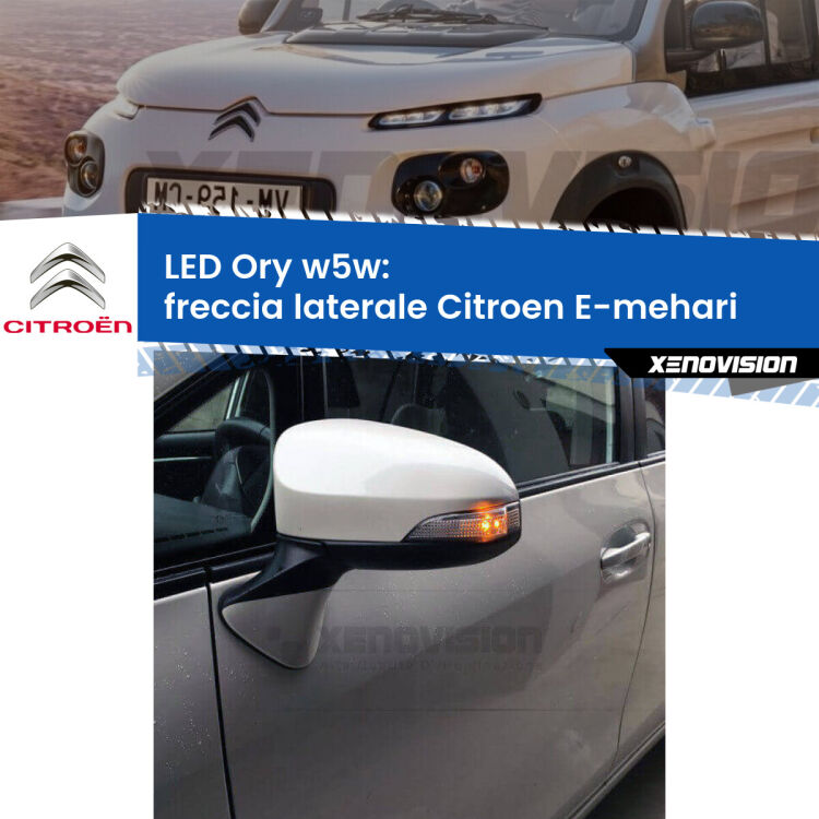 <strong>LED freccia laterale w5w per Citroen E-mehari</strong>  2016 in poi. Una lampadina <strong>w5w</strong> canbus luce arancio modello Ory Xenovision.