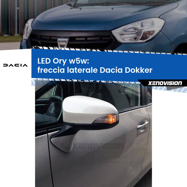 0 Freccia laterale LED per Dacia Dokker 2012 in poi: Ory w5w <strong>LED freccia laterale w5w per Dacia Dokker</strong> 2012 in poi. Una lampadina <strong>w5w</strong> canbus luce arancio modello Ory Xenovision.