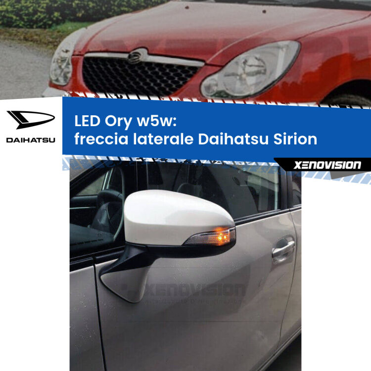 0 Freccia laterale LED per Daihatsu Sirion 2005 - 2008: Ory w5w <strong>LED freccia laterale w5w per Daihatsu Sirion</strong> 2005 - 2008. Una lampadina <strong>w5w</strong> canbus luce arancio modello Ory Xenovision.