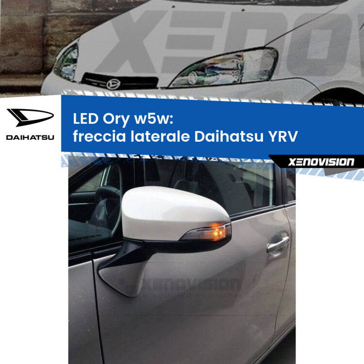 0 Freccia laterale LED per Daihatsu YRV 2000 - 2005: Ory w5w <strong>LED freccia laterale w5w per Daihatsu YRV</strong> 2000 - 2005. Una lampadina <strong>w5w</strong> canbus luce arancio modello Ory Xenovision.