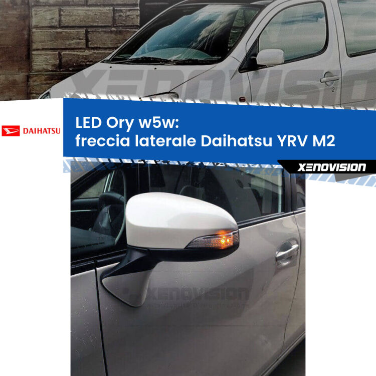 <strong>LED freccia laterale w5w per Daihatsu YRV</strong> M2 2000 - 2005. Una lampadina <strong>w5w</strong> canbus luce arancio modello Ory Xenovision.