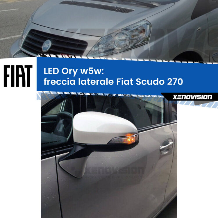 0 Freccia laterale LED per Fiat Scudo 270 2007 - 2016: Ory w5w <strong>LED freccia laterale w5w per Fiat Scudo</strong> 270 2007 - 2016. Una lampadina <strong>w5w</strong> canbus luce arancio modello Ory Xenovision.