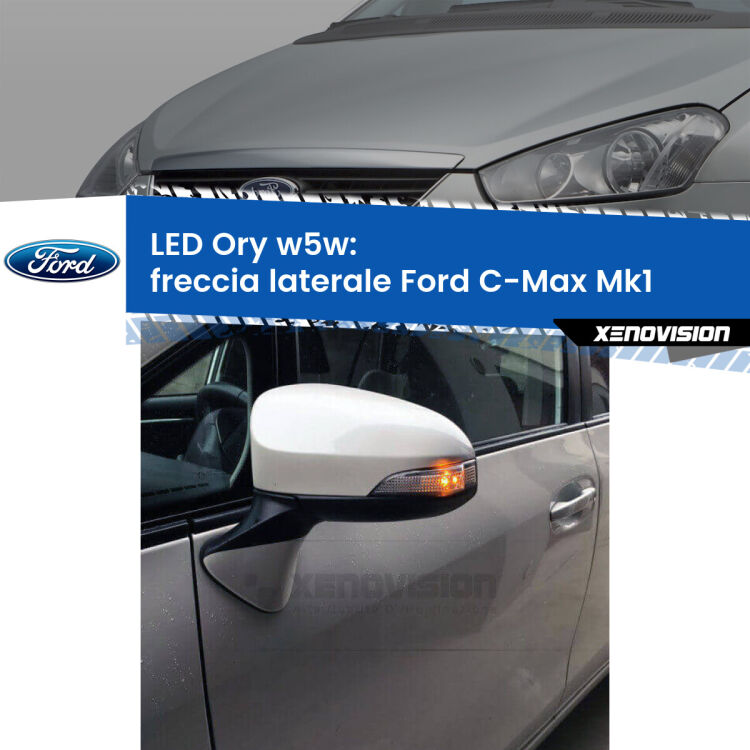 <strong>LED freccia laterale w5w per Ford C-Max</strong> Mk1 2003 - 2010. Una lampadina <strong>w5w</strong> canbus luce arancio modello Ory Xenovision.