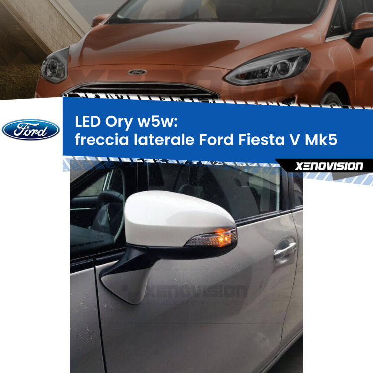 <strong>LED freccia laterale w5w per Ford Fiesta V</strong> Mk5 faro bianco. Una lampadina <strong>w5w</strong> canbus luce arancio modello Ory Xenovision.