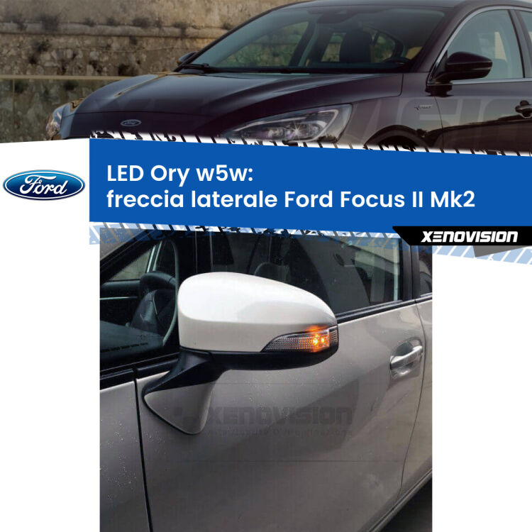 <strong>LED freccia laterale w5w per Ford Focus II</strong> Mk2 2004 - 2011. Una lampadina <strong>w5w</strong> canbus luce arancio modello Ory Xenovision.