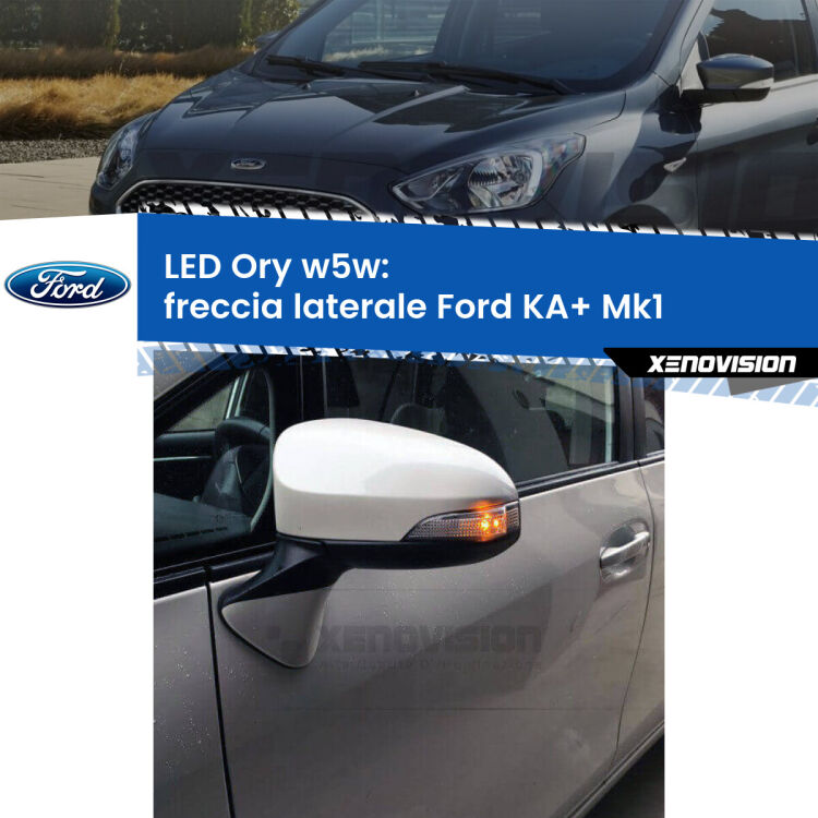 <strong>LED freccia laterale w5w per Ford KA+</strong> Mk1 1996 - 2008. Una lampadina <strong>w5w</strong> canbus luce arancio modello Ory Xenovision.