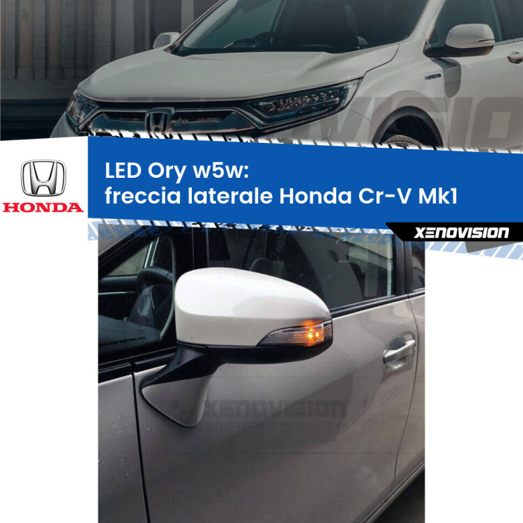0 Freccia laterale LED per Honda Cr-V Mk1 1995 - 2000: Ory w5w <strong>LED freccia laterale w5w per Honda Cr-V</strong> Mk1 1995 - 2000. Una lampadina <strong>w5w</strong> canbus luce arancio modello Ory Xenovision.