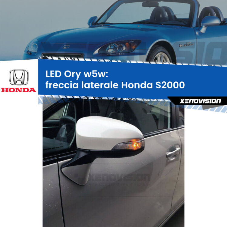 <strong>LED freccia laterale w5w per Honda S2000</strong>  1999 - 2009. Una lampadina <strong>w5w</strong> canbus luce arancio modello Ory Xenovision.